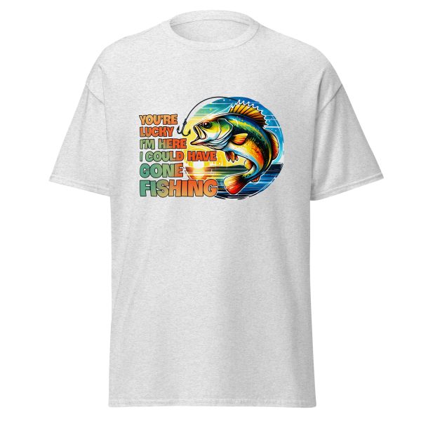 Funny Fishing Shirt for Men – You're Lucky I'm Here, I Could Have Gone Fishing Tee | Printed in USA - Image 2