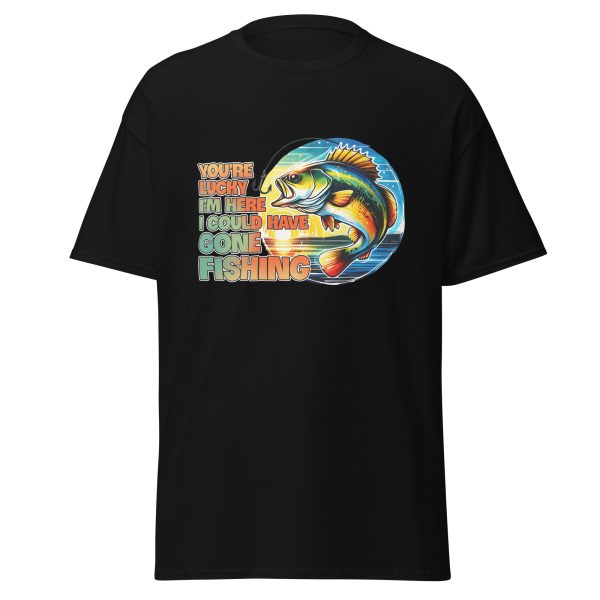 Funny Fishing Shirt for Men – You're Lucky I'm Here, I Could Have Gone Fishing Tee | Printed in USA - Image 4