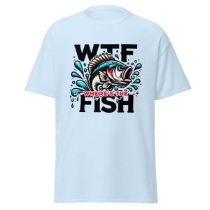 WTF Where’s The Fish Shirt – Funny Sarcastic Bass Fishing Tee | Printed in USA