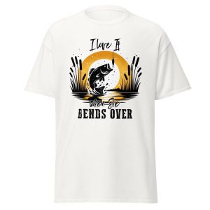 I Love It When She Bends Over Shirt – Funny Fishing Rod Joke Tee | Printed in USA